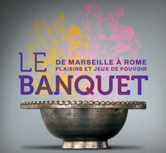 Exposition « Le Banquet de Marseille à Rome : Plaisirs et Jeux de Pouvoirs »