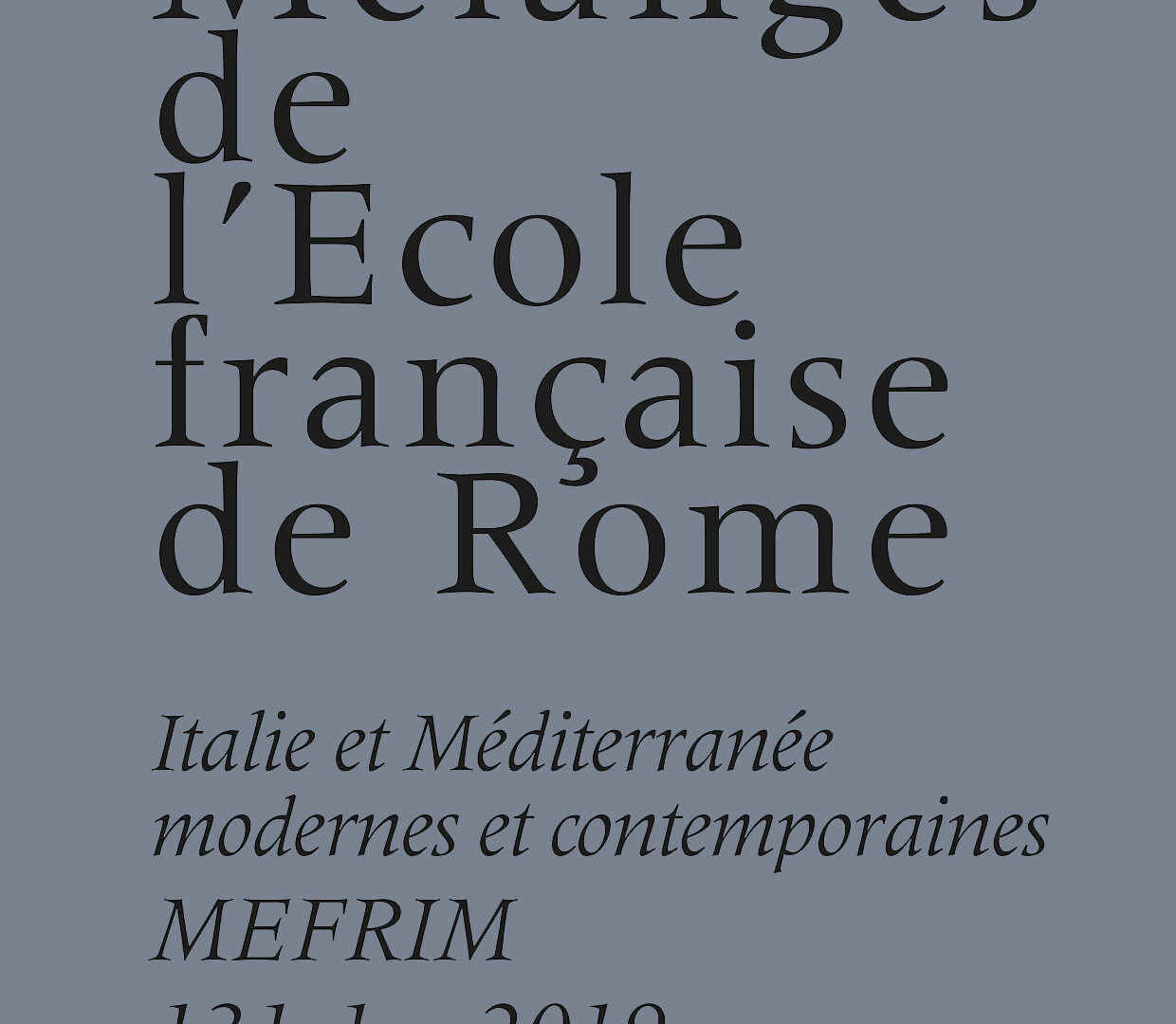 Mélanges de l’École française de Rome. Italie et Méditerranée modernes et contemporaines 131-1 (2019)