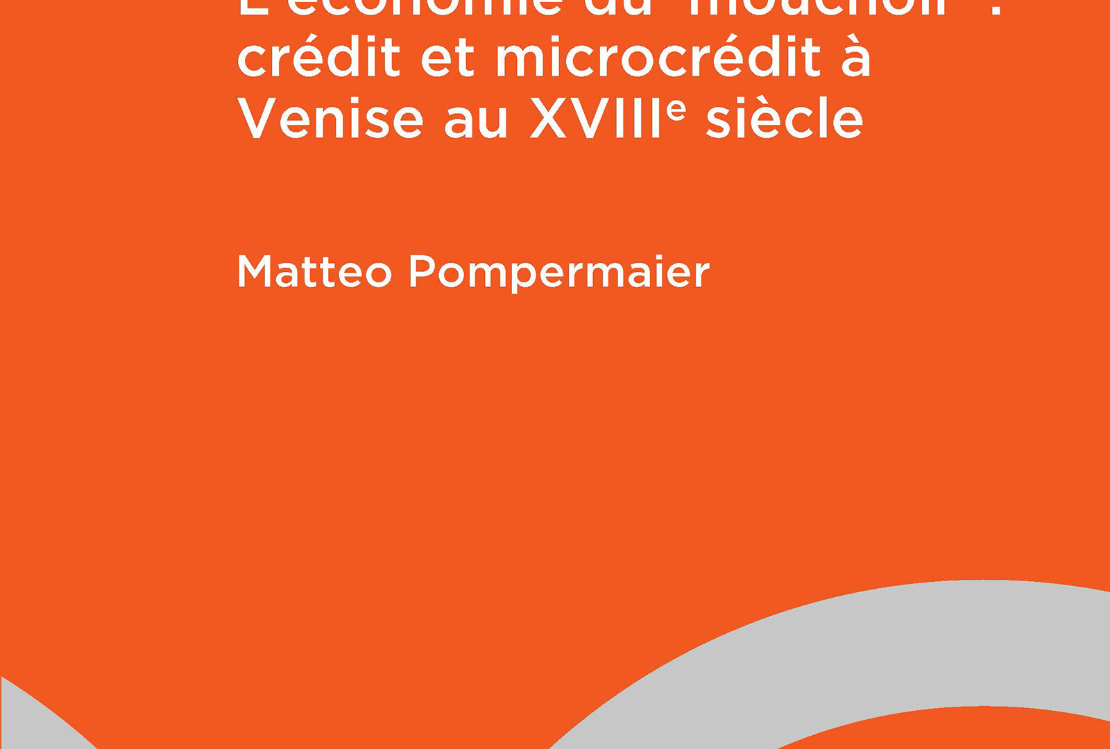 L’économie du ‘mouchoir’ : crédit et microcrédit à Venise au XVIIIe siècle