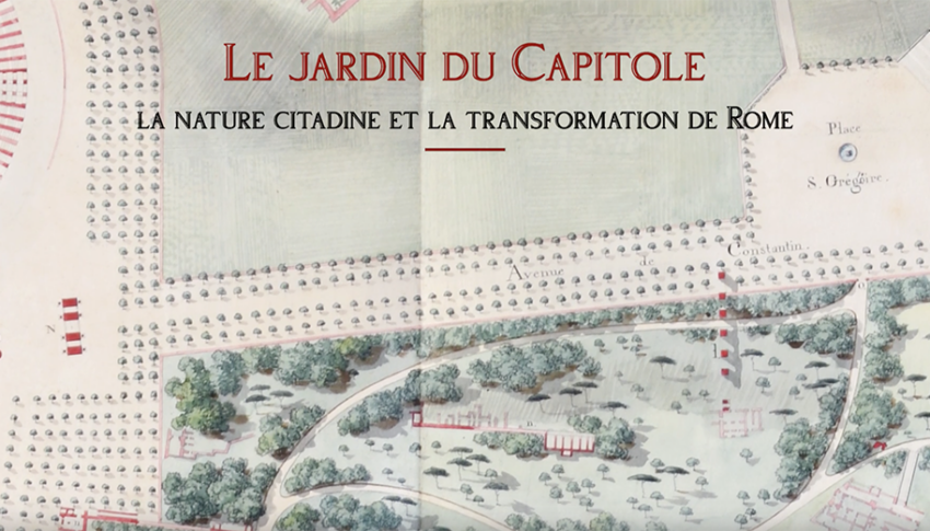 VIDÉO Roma Napoleonica, 1809-1814. Regards sur des rêves devenus projets – Épisode 4 – « Le jardin du Capitole »