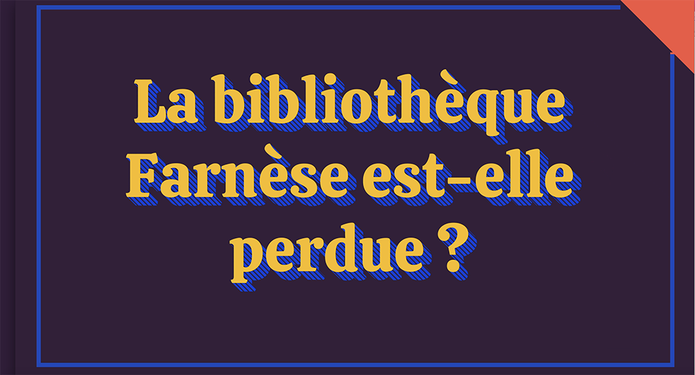 Vidéo « La bibliothèque Farnèse est-elle perdue ? » avec Angela Cossu