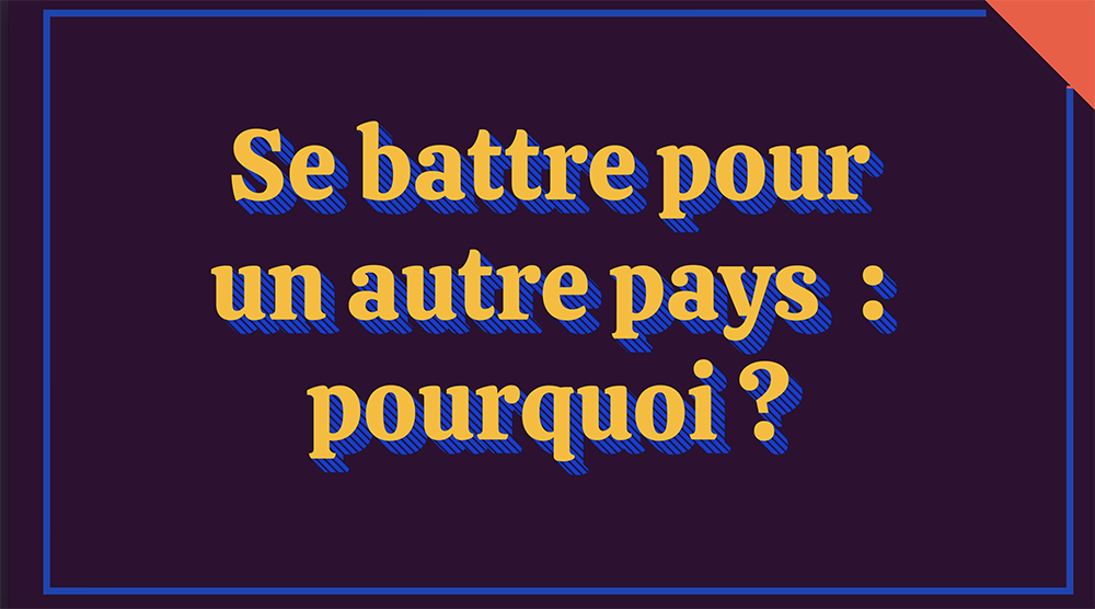 Vidéo « Se battre pour un autre pays : pourquoi ? » avec Arthur Hérisson