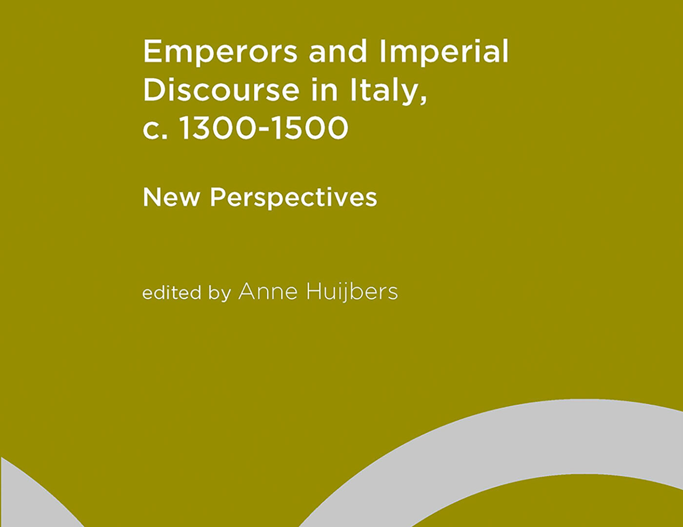 Emperors and Imperial Discourse in Italy, c. 1300-1500. New Perspectives