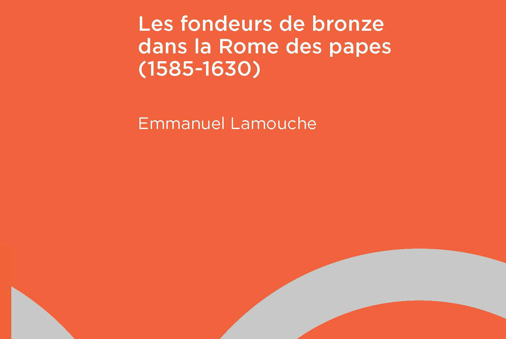 Les fondeurs de bronze dans la Rome des papes (1585-1630)