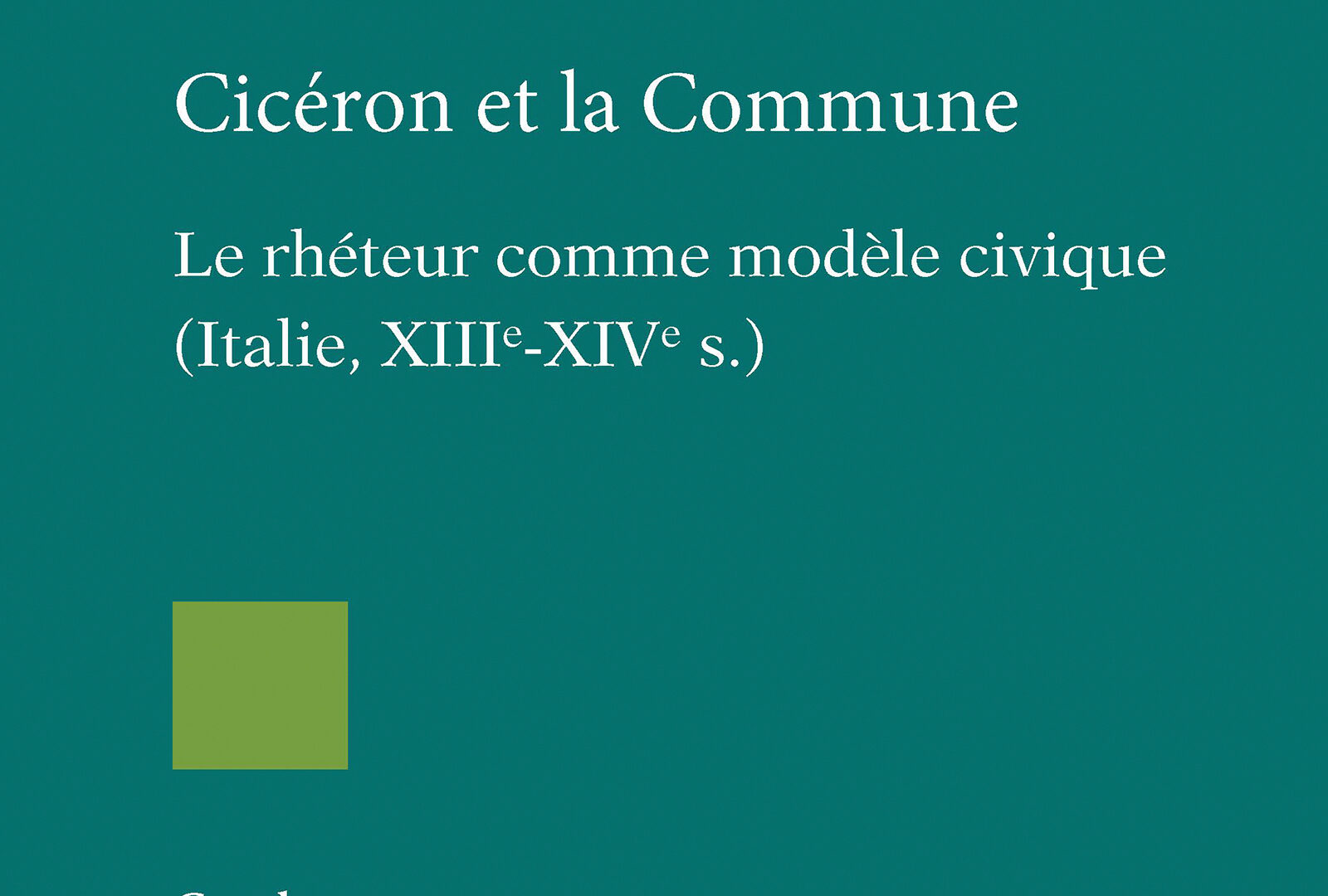 Cicéron et la Commune. Le rhéteur comme modèle civique (Italie, XIIIe-XIVe s.)