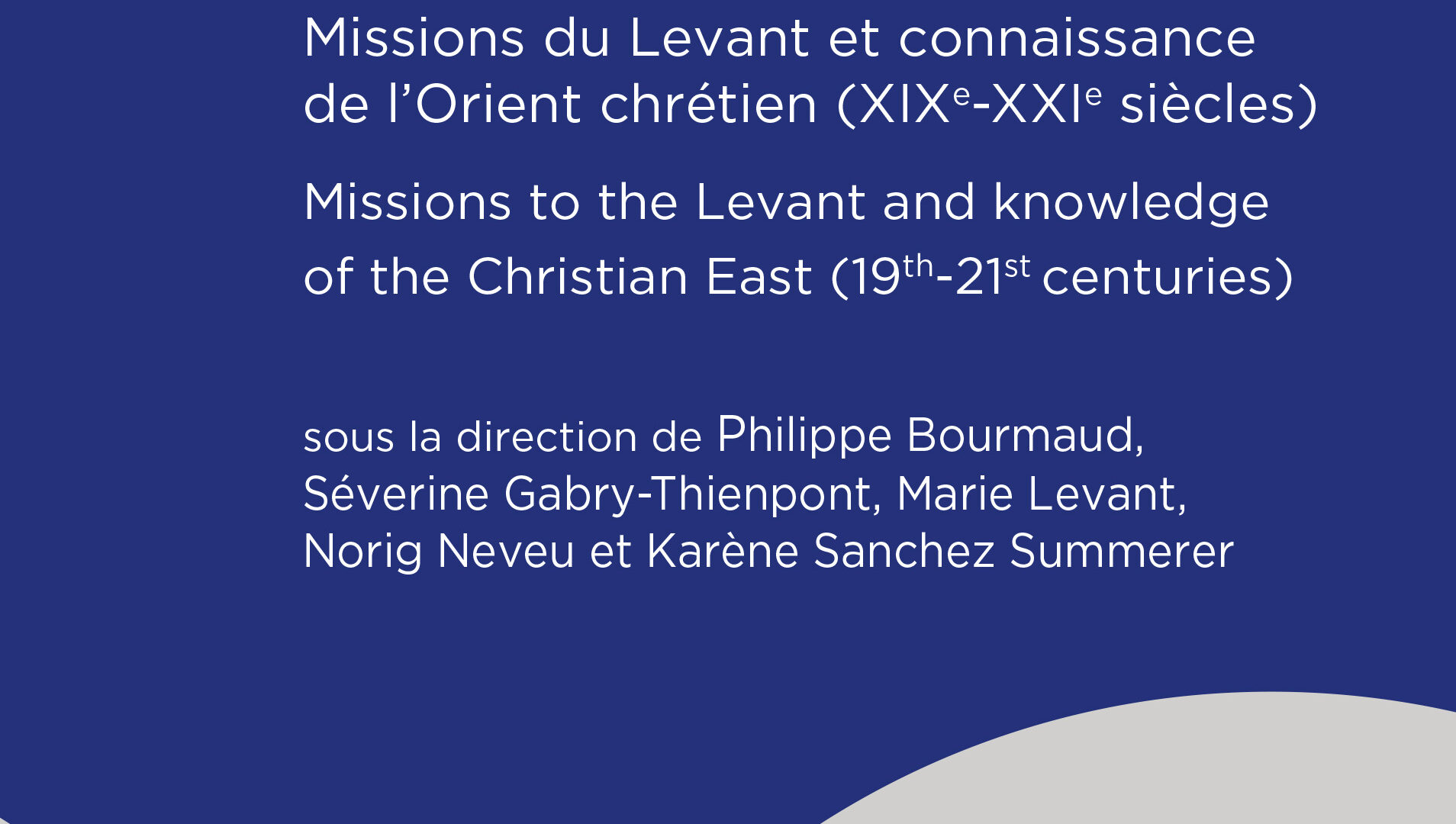 « In partibus fidelium » Missions du Levant et connaissance de l’Orient chrétien (XIXe-XXIe s.) Missions to the Levant and…