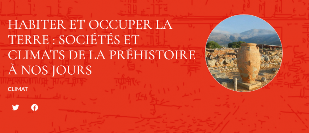Habiter et occuper la Terre : sociétés et climats de la préhistoire à nos jours