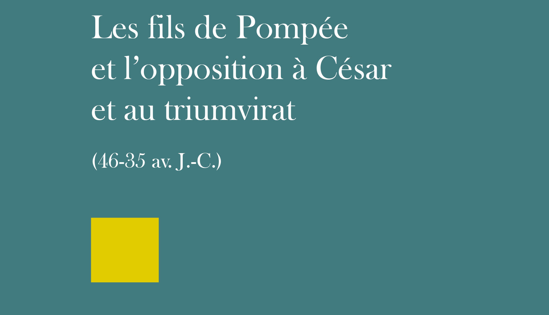 Les fils de Pompée et l’opposition à César et au triumvirat (46-35 av. J.-C.)