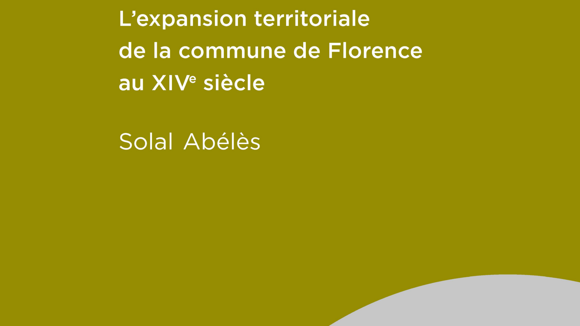 Protéger, libérer, assujettir. L’expansion territoriale de la commune de Florence au XIVe siècle