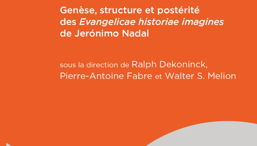 « Je révise les images… ». Genèse, structure et postérité des « Evangelicae historiae imagines » de Jerónimo Nadal