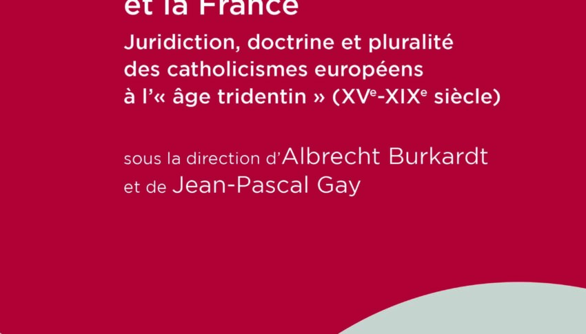 L’Inquisition romaine et la France Juridiction, doctrine et pluralité des catholicismes européens à l’« âge tridentin »…
