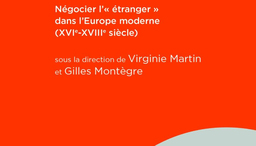 Diplomatie et mobilités Négocier l’« étranger » dans l’Europe moderne (XVIe-XVIIIe siècle)