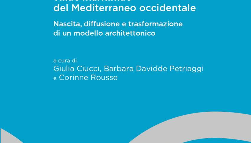 Villae maritimae del Mediterraneo occidentale: nascita, diffusione e trasformazione di un modello architettonico