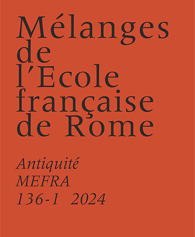 Mélanges de l’École française de Rome – Antiquité 136-1 (2024)