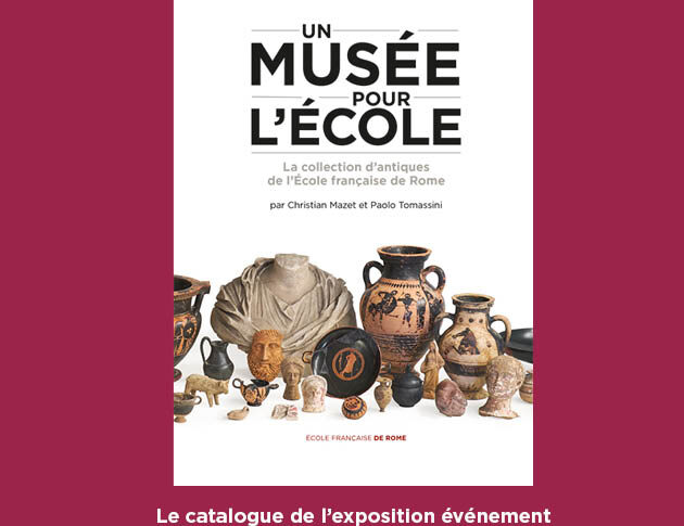 Un musée pour l’École. La collection d’antiques de l’École française de Rome