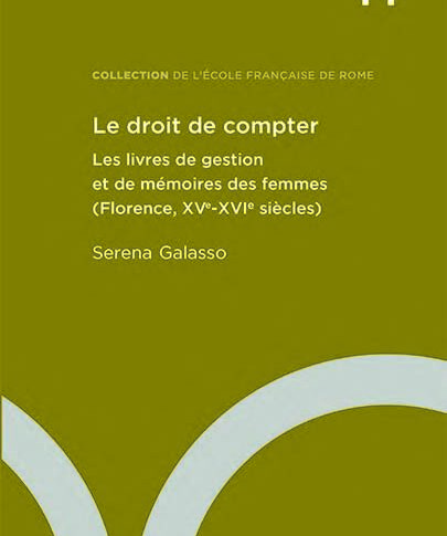 Le droit de compter. Les livres de gestion et de mémoires des femmes (Florence, XVe-XVIe siècles)