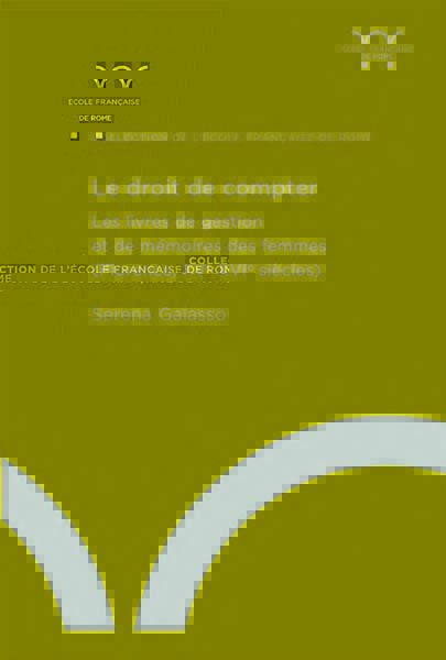 Le droit de compter. Les livres de gestion et de mémoires des femmes (Florence, XVe-XVIe siècles)