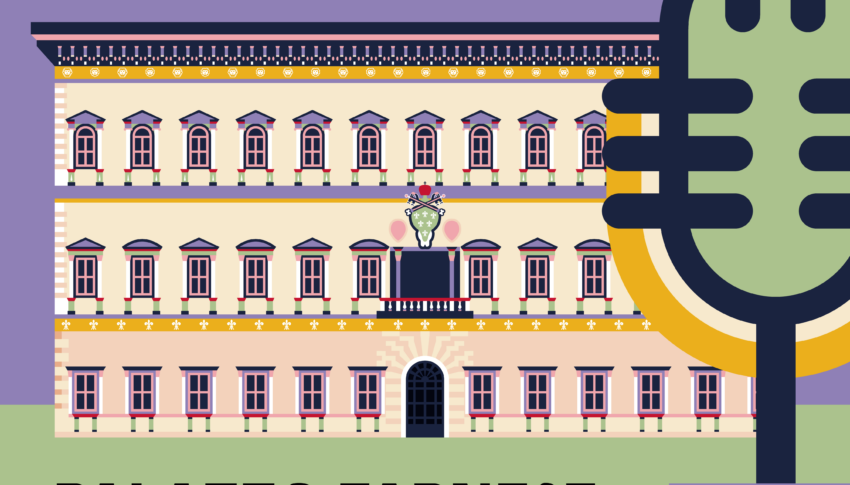 PODCAST : Palazzo Farnese si racconta, Il volto, l’anima, la storia