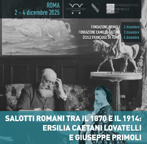 Salotti romani tra il 1870 e il 1914: Ersilia Caetani Lovatelli e Giuseppe Primoli